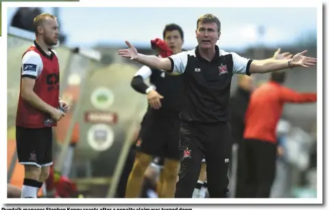  ??  ?? Dundalk manager Stephen Kenny reacts after a penalty claim was turned down.