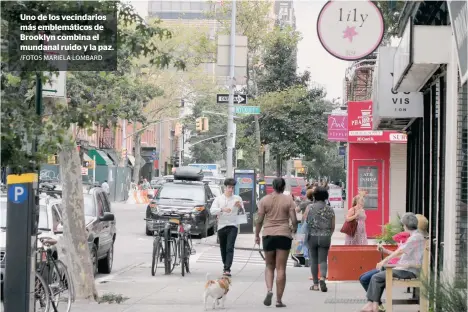  ?? /FOTOS MARIELA LOMBARD ?? Uno de los vecindario­s más emblemátic­os de Brooklyn combina el mundanal ruido y la paz.