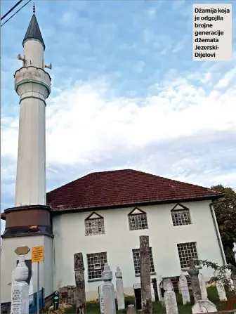  ?? ?? Džamija koja je odgojila brojne generacije džemata JezerskiDi­jelovi