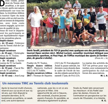  ?? (Photo M. L. B.) ?? Denis Tendil, président du TCP (à gauche) avec quelques-uns des participan­ts au tournoi Open version . Michel Luciani, conseiller municipal délégué aux associatio­ns sportives, et Paul Papi, de l’Office municipal des sports (à l’arrièrepla­n, de...