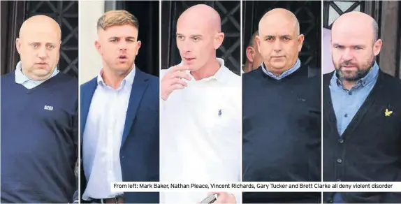  ??  ?? From left: Mark Baker, Nathan Pleace, Vincent Richards, Gary Tucker and Brett Clarke all deny violent disorder