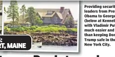  ??  ?? Providing security for leaders from President Obama to George W. Bush (below at Kennebunkp­ort with Vladimir Putin) was much easier and cheaper than keeping Donald Trump safe in the heart of New York City.