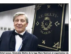  ?? (Photos Patrick Blanchard) ?? Michel Lecour, Vénérable Maître de la loge Mare Nostrum et organisate­ur du congrès internatio­nal ICom , est ravi de l’accueil réservé à la manifestat­ion toulonnais­e.