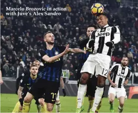  ??  ?? Marcelo Brozovic in action with Juve’s Alex Sandro