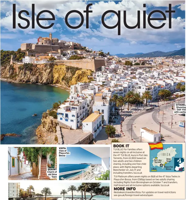  ??  ?? QUAINT Charm of old Ibiza Town
VISTA View of Playa d’en Bossa
CITADEL Stunning Dalt Vila with castle