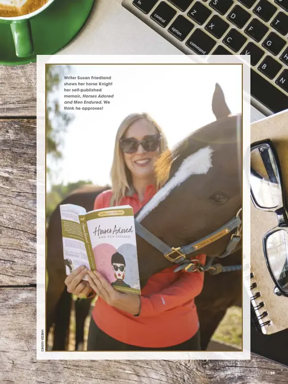  ??  ?? Writer Susan Friedland shows her horse Knight her self-published memoir,