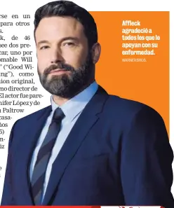  ?? WARNER BROS. ?? Affleck agradeció a todos los que lo apoyan con su enfermedad.