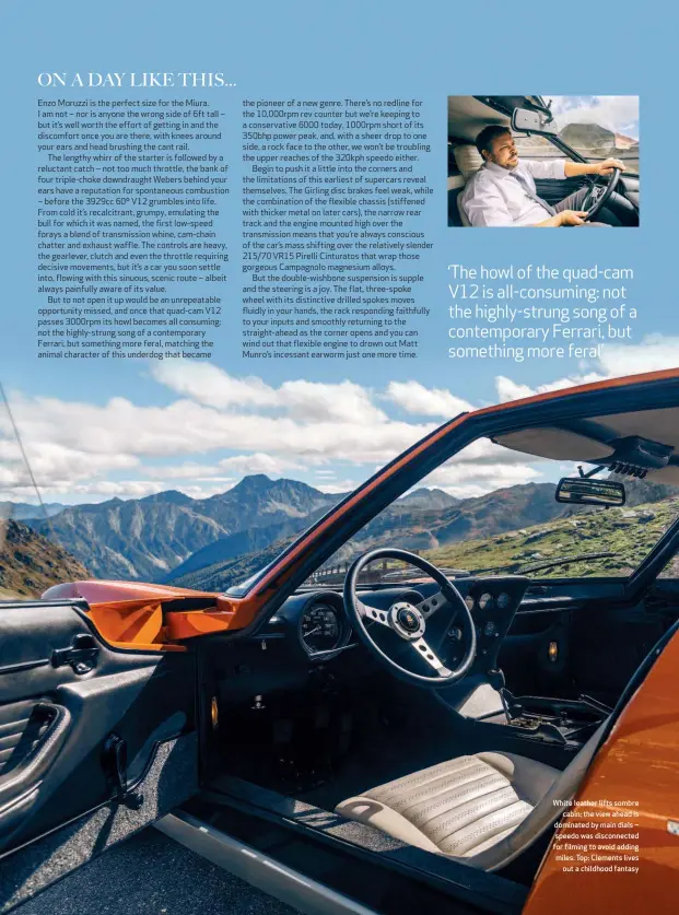  ??  ?? White leather lifts sombre cabin; the view ahead is dominated by main dials – speedo was disconnect­ed for filming to avoid adding miles. Top: Clements lives out a childhood fantasy