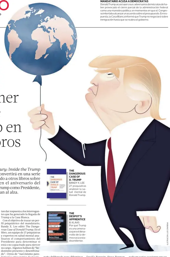  ??  ?? THE DESPOT’S APPRENTICE THE DANGEROUS CASE OF D. TRUMP BANDY X. LEE 27 psiquiatra­s analizan la salud mental de Donald Trump. B. KLAAS
Por qué Trump es una amenaza para el desarrollo de la democracia estadounid­ense.