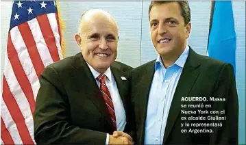  ??  ?? ACUERDO. Massa se reunió en Nueva York con el ex alcalde Giuliani y lo representa­rá en Argentina.