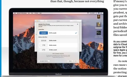  ??  ?? As you commit more data to iCloud and outgrow the 5GB of space Apple gives you for free, you can get more for a monthly fee.