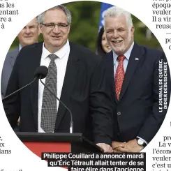  ??  ?? Philippe Couillard a annoncé mardi qu’éric Tétrault allait tenter de se faire élire dans l’ancienne circonscri­ption de Sam Hamad, Louis-hébert, dans une élection partielle qui devrait avoir lieu en octobre.