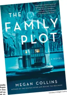  ?? Courtesy of Megan Collins ?? “The Family Plot” by Megan Collins was published on Aug. 17.