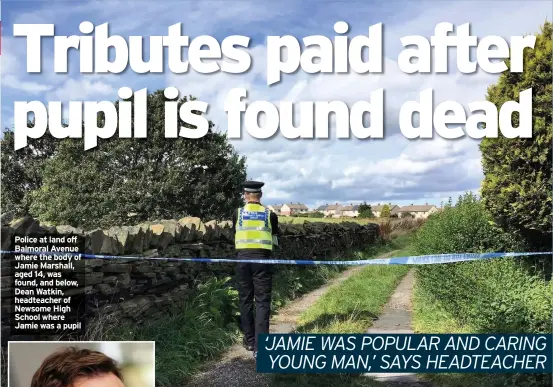  ??  ?? Police at land off Balmoral Avenue where the body of Jamie Marshall, aged 14, was found, and below, Dean Watkin, headteache­r of Newsome High School where Jamie was a pupil