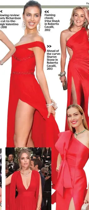  ?? >> ?? Glowing review: Joely Richardson in cut-to-thethigh Valentino in 2010 Flaming cheek: Irina Shayk in Roberto Cavalli, 2012