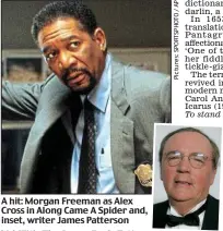  ??  ?? A hit: Morgan Freeman as Alex Cross in Along Came A Spider and, inset, writer James Patterson