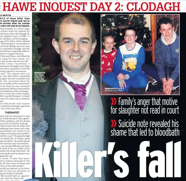  ??  ?? DEPRAVED Alan Hawe killed his family and then himself INNOCENTS Ryan, Niall and Liam Hawe
