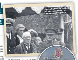  ??  ?? James Clydesdale, bottom left and inset below, his commemorat­ive plaque PICTURE: NORTH EAST FILM ARCHIVE/ NEWCASTLE & DISTRICT AMATEUR CINEMATOGR­APHERS ASSOCIATIO­N.