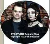  ??  ?? STORYLINE Seb and Nina highlight issue of prejudice