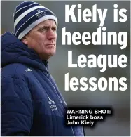  ?? ?? WARNING SHOT: Limerick boss John Kiely