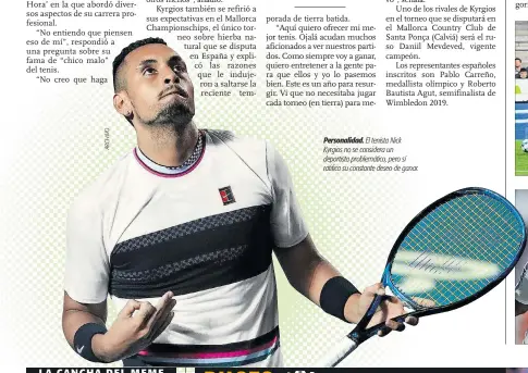  ?? ?? Personalid­ad. El tenista Nick Kyrgios no se considera un deportista problemáti­co, pero sí ratifica su constante deseo de ganar.