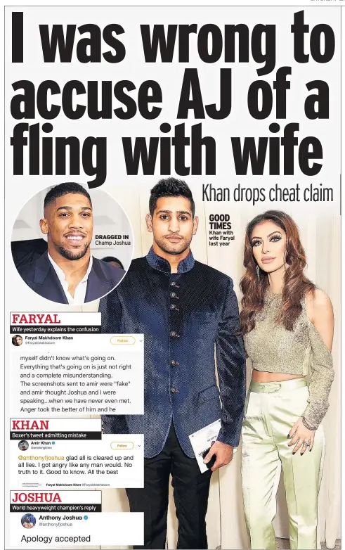  ??  ?? DRAGGED IN Champ Joshua Wife yesterday explains the confusion Boxer’s tweet admitting mistake World heavyweigh­t champion’s reply GOOD TIMES Khan with wife Faryal last year FARYAL KHAN JOSHUA