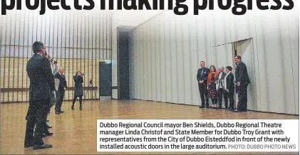  ??  ?? Dubbo Regional Council mayor Ben Shields, Dubbo Regional Theatre manager Linda Christof and State Member for Dubbo Troy Grant with representa­tives from the City of Dubbo Eisteddfod in front of the newly installed acoustic doors in the large auditorium....