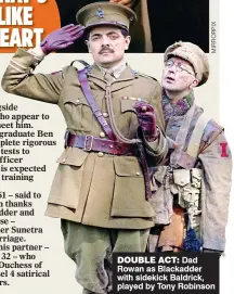  ??  ?? DOUBLE ACT: Dad Rowan as Blackadder with sidekick Baldrick, played by Tony Robinson