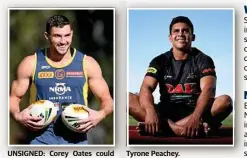  ?? Photo: AAP ?? UNSIGNED: Corey Oates could Tyrone Peachey. leave the Broncos.