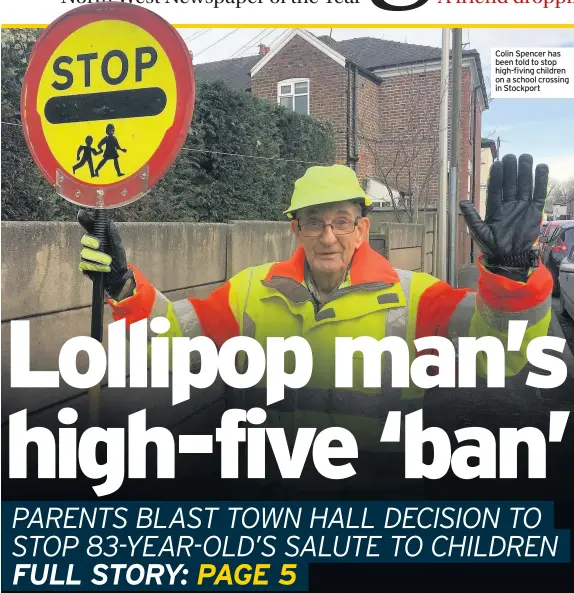  ??  ?? Colin Spencer has been told to stop high-fiving children on a school crossing in Stockport
