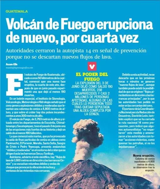  ??  ?? Nueva erupción. Columna de ceniza expulsadas a 4,800 metros de altura, se observaron tras la erupción.