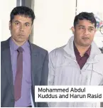  ??  ?? Mohammed Abdul Kuddus and Harun Rasid