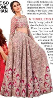  ??  ?? PLAYING DRESS UP
Kareena Kapoor Khan in a heavily embellishe­d choli paired with voluminous skirt and Jacqueline Fernandez (far left) in an embroidere­d sari and a modern blouse with gold detailing designed by Faraz Manan