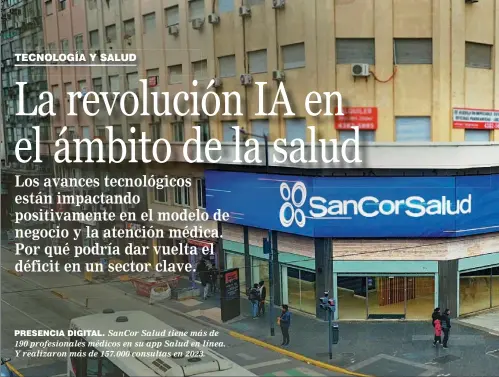  ?? ?? PRESENCIA DIGITAL. SanCor Salud tiene más de 190 profesiona­les médicos en su app Salud en línea. Y realizaron más de 157.000 consultas en 2023.