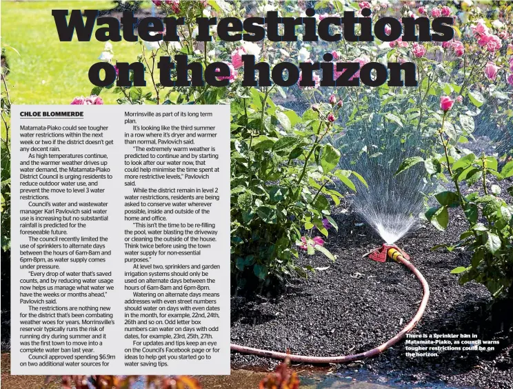  ?? ?? There is a sprinkler ban in Matamata-Piako, as council warns tougher restrictio­ns could be on the horizon.
