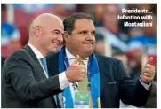  ??  ?? Presidents… Infantino with Montaglian­i
