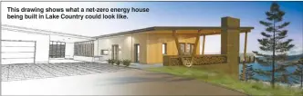  ?? Contribute­d drawing ?? This drawing shows what a net-zero energy house being built in Lake Country could look like.