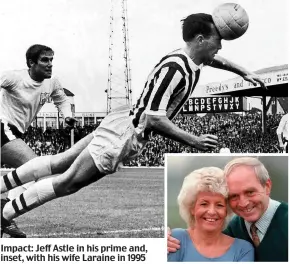  ??  ?? Impact: Jeff Astle in his prime and, inset, with his wife Laraine in 1995