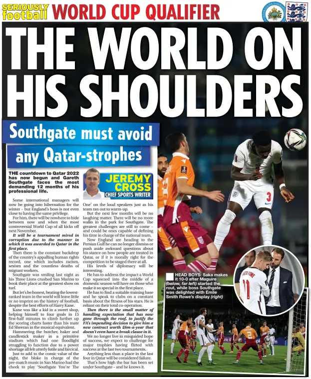  ?? ?? HEAD BOYS: Saka makes it 10-0 after Maguire (below, far left) started the rout, while boss Southgate was delighted with Emile Smith Rowe’s display (right)