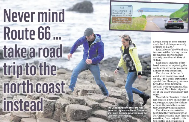  ??  ?? The One Show’s Matt Baker and Alex Jones last night at the Giant’s Causeway and (inset) driving a DeLorean along the Causeway Coast road
STEVEN McAULEY