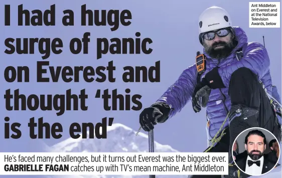  ??  ?? Ant Middleton on Everest and at the National Television Awards, below What’s your fitness regime?