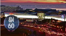  ??  ?? The iconic globe at the SM Mall of Asia lights up with the anniversar­y to launch SM's 60th Anniversar­y celebratio­ns. SM, which was establishe­d as a shoe store by Henry Sy, Sr. in downtown Manila in 1958, has since grown to become part of the lives of...