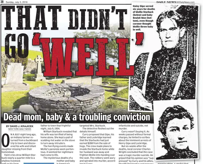  ??  ?? Haley Gipe served six years for deaths of Mollie Starbuck (below) and baby Beulah Mae (bottom), even though coroner thought Mollie threw baby in well.