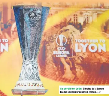  ?? / AP ?? Se perdió en León. El trofeo de la Europa League se disputará en Lyon, Francia.