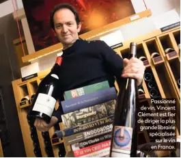  ?? ?? Passionné de vin, Vincent Clément est fier de diriger la plus grande librairie spécialisé­e sur le vin en France.
