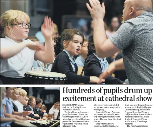  ??  ?? Almost 240 pupils from seven primary schools from across Wakefield take part in the Big Drum at Wakefield Cathedral as part of the First Access scheme.