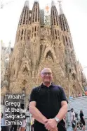  ??  ?? “Woah!” Gregg at the Sagrada Familia