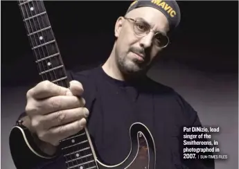 ??  ?? Pat DiNizio, lead singer of the Smithereen­s, in photograph­ed in 2007.
| SUN- TIMES FILES