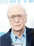  ??  ?? Michael Caine