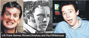  ?? ?? L-R: Frank Skinner, Richard Dreyfuss and Paul Whitehouse